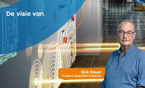 Nieuwsbericht: De visie van… Technisch productspecialist Industrie Dick Sauer over meedenken met klanten