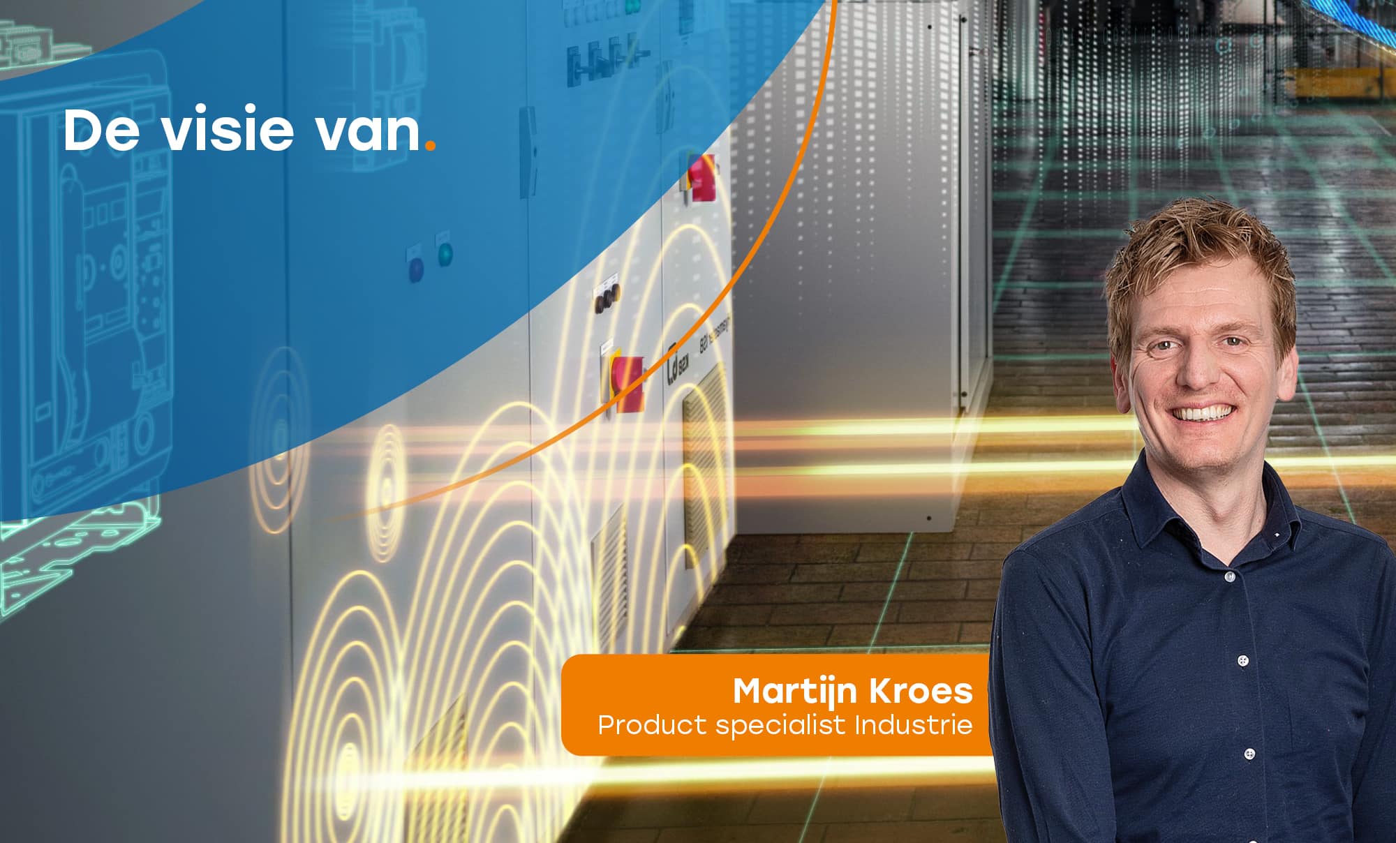 Nieuwsbericht: De visie van…productspecialist Industrie Martijn Kroes over slim en efficiënt energiemanagement